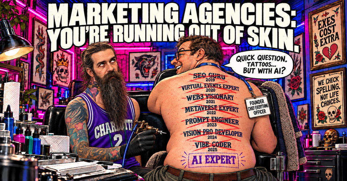 Comic illustration: a bearded, tattooed artist in a purple Charlotte jersey holds a tattoo machine away from a grinning client's back. The client's badge reads 'Founder / Chief Everything / Officer.' Crossed-out titles run from 'SEO Guru 2019' to 'Vibe Coder 2025,' above a fresh 'AI Expert' stencil. Headline: 'Marketing agencies: you're running out of skin.'